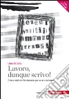 Lavoro, dunque scrivo! Creare testi che funzionano per carta e schermi. Con aggiornamento online libro di Carrada Luisa