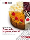 Economia, impresa, mercati. Manuale di economia po libro