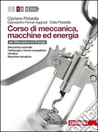 Corso di meccanica, macchine ed energia. Per gli I libro