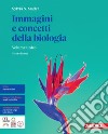 Immagini e concetti della biologia. Per le Scuole superiori. Con e-book libro