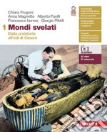 Mondi svelati. Con Atlante. Per le Scuole superiori. Con Contenuto digitale (fornito elettronicamente). Vol. 1: Dalla preistoria all'età di Cesare libro