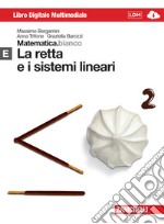 Matematica.bianco. Modulo E: La retta e i sistemi lineari. Per le Scuole superiori. Con espansione online libro