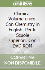 Chimica. Volume unico. Con Chemistry in English. Per le Scuole superiori. Con DVD-ROM libro