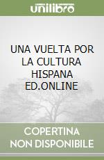 UNA VUELTA POR LA CULTURA HISPANA ED.ONLINE libro