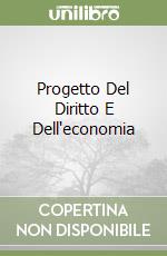 Progetto Del Diritto E Dell'economia libro