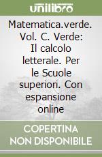 Matematica.verde. Vol. C. Verde: Il calcolo letterale. Per le Scuole superiori. Con espansione online libro