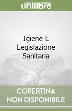 Igiene E Legislazione Sanitaria libro