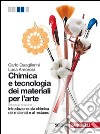 Chimica e tecnologia dei materiali per l'arte. Introduzione alla chimica dei materiali e al restauro. Per le Scuole superiori. Con e-book. Con espansione online libro di Quaglierini Carlo