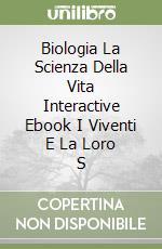 Biologia La Scienza Della Vita Interactive Ebook I Viventi E La Loro S libro