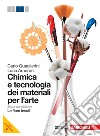 Chimica e tecnologia dei materiali per l'arte. Le fibre tessili. Per le Scuole superiori. Con espansione online libro di Quaglierini Carlo