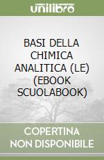 BASI DELLA CHIMICA ANALITICA (LE) (EBOOK SCUOLABOOK) libro