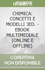 CHIMICA: CONCETTI E MODELLI 3ED. - EBOOK MULTIMEDIALE (ONLINE E OFFLINE) libro