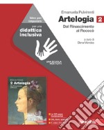 Artelogia. versione arancione. Idee per imparare. Per le Scuole superiori. Vol. 2: Dal Rinascimento al rococò