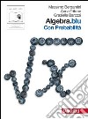 Algebra.blu. Probabilit. Vol.2. Con espansione online