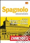Spagnolo essenziale. Dizionario spagnolo-italiano, italiano-spagnolo. Ediz. bilingue libro
