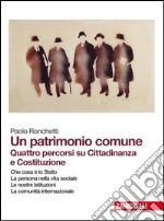 Un patrimonio comune. Quattro percorsi su cittadinanza e Costituzione. Per le Scuole superiori. Con espansione online libro