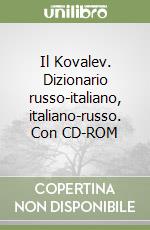 Il Kovalev. Dizionario russo-italiano, italiano-russo. Con CD-ROM libro