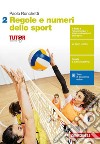 Regole e numeri dello sport. Per il quinto anno delle Scuole superiori. Con Contenuto digitale (fornito elettronicamente). Vol. 2 libro