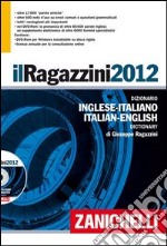 Il Ragazzini 2012. Dizionario inglese-italiano, italiano-inglese. Versione base libro