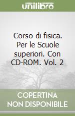 Corso di fisica. Per le Scuole superiori. Con CD-ROM. Vol. 2 libro