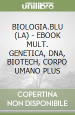 BIOLOGIA.BLU (LA) - EBOOK MULT. GENETICA, DNA, BIOTECH, CORPO UMANO PLUS libro
