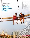 Le sfide del mondo di oggi. Per le Scuole superiori. Con espansione online libro