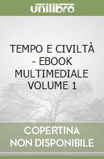 TEMPO E CIVILTÀ  - EBOOK MULTIMEDIALE VOLUME 1 libro