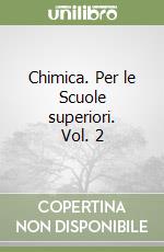 Chimica. Per le Scuole superiori. Vol. 2 libro