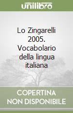 Lo Zingarelli 2005. Vocabolario della lingua italiana libro