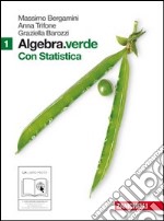 Algebra.verde. Statistica. Per le Scuole superiori. Con espansione online. Vol. 1 libro