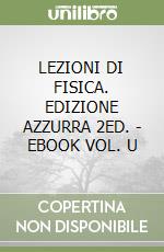 LEZIONI DI FISICA. EDIZIONE AZZURRA 2ED. - EBOOK VOL. U libro