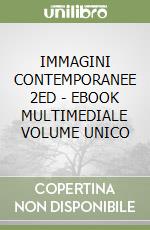 IMMAGINI CONTEMPORANEE 2ED  - EBOOK MULTIMEDIALE VOLUME UNICO libro