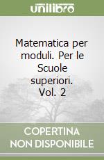 Matematica per moduli. Seconda edizione. libro usato