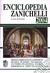 Enciclopedia Zanichelli 2004. Dizionario enciclopedico di arti, scienze, tecniche, lettere, filosofia, storia, geografia, diritto, economia. Con CD-ROM libro