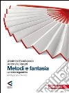 Metodi e fantasia. Abilità linguistiche. Per le Scuole superiori. Con espansione online libro