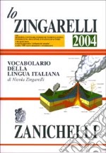 Lo Zingarelli 2004. Vocabolario della lingua italiana. Con CD-ROM libro