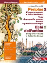 Periplus. Idee per imparare. BES. Per le Scuole superiori. Vol. 2: L' impero romano e l'alto medioevo/Temi di geografia umana, Europa e paesi extraeuropei libro