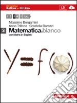 Matematica.bianco. Con Maths in english. Per le Scuole superiori. Con espansione online. Vol. 3 libro