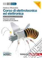 Corso di elettrotecnica ed elettronica. Per le Scuole superiori. Con CD-ROM. Con risorse online. Vol. 3: Macchine elettriche ed elettronica di potenza libro