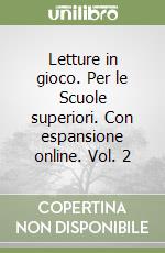 Letture in gioco. Per le Scuole superiori. Con espansione online. Vol. 2 libro