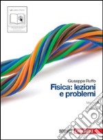 Fisica: lezioni e problemi. Vol. A-B. Per le Scuole superiori. Con espansione online libro