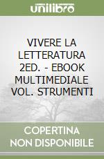 VIVERE LA LETTERATURA 2ED. - EBOOK MULTIMEDIALE VOL. STRUMENTI libro