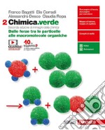 Chimica.verde. Per le Scuole superiori. Con espansione online. Vol. 2: Dalle forze tra le particelle alle macromolecole organiche libro