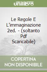 Le Regole E L'immaginazione 2ed. - (soltanto Pdf Scaricabile) libro