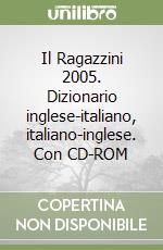 Il Ragazzini 2005. Dizionario inglese-italiano, italiano-inglese. Con CD-ROM libro