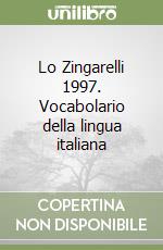 Lo Zingarelli 1997. Vocabolario della lingua italiana libro