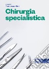 Chirurgia specialistica. Con e-book libro