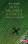 Nove miliardi a tavola. Droni, big data e genomica per l'agricoltura 4.0 libro di Mandrioli Mauro