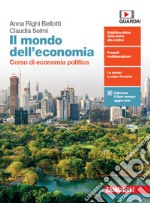 Mondo dell'economia. Corso di economia politica Per la 3ª e 4ª classe delle Scuole superiori. Con e-book. Con espansione online libro