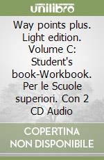 Way points plus. Light edition. Volume C: Student's book-Workbook. Per le Scuole superiori. Con 2 CD Audio libro